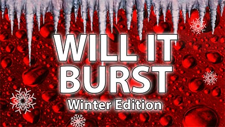 will-it-burst-winter-edition will-it-burst-winter-edition